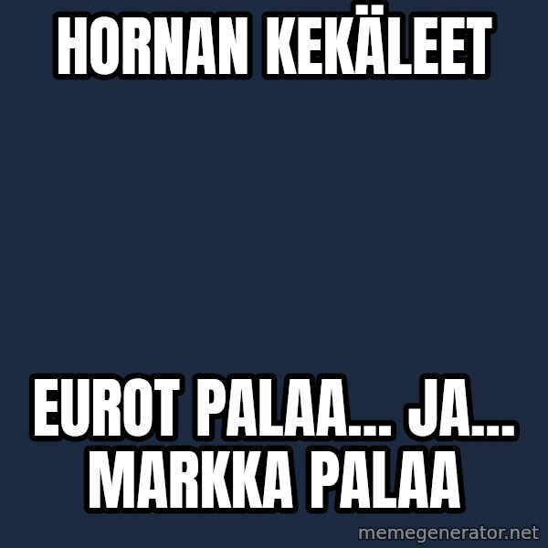 Katainen Perkele meme: Hornan   kekäleet / eurot    palaa...   ja...  Markka   palaa