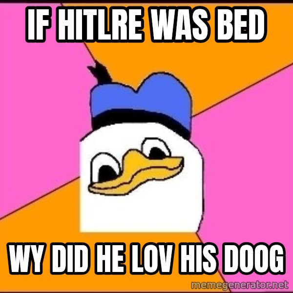 Uncle Dolan meme: if hitlre was bed / wy did he lov his doog