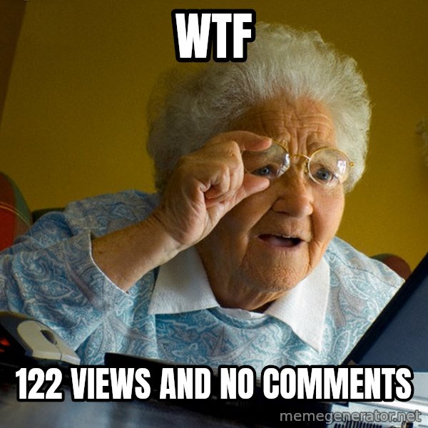 Internet Grandma Surprise meme: wtf / 122 views and no comments