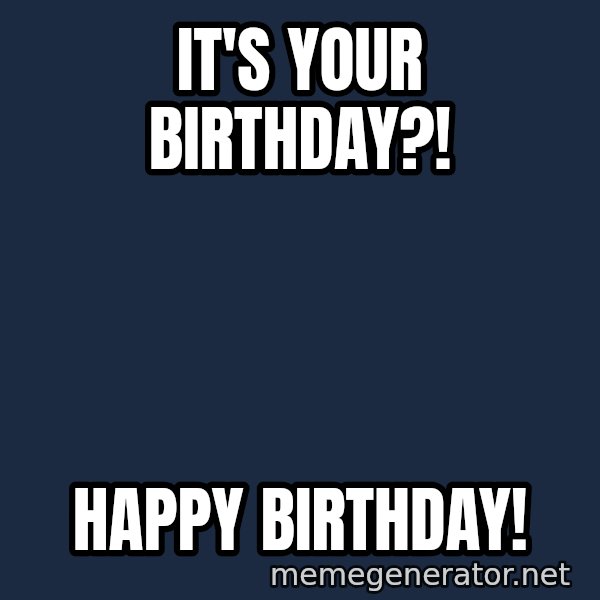 Surprised Philip Rivers meme: It's your birthday?! / Happy birthday!