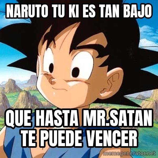 goku troubled meme: naruto tu ki es tan bajo / que hasta mr.satan te puede vencer