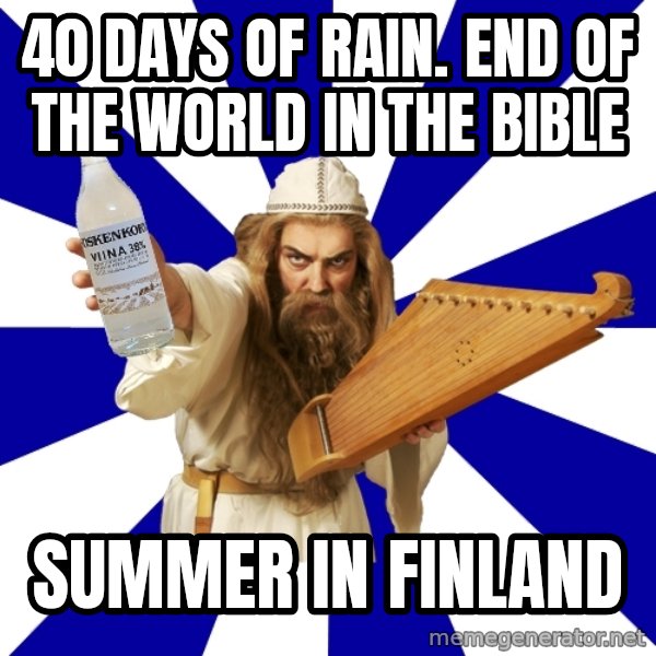 FinnishProblems meme: 40 days of rain. end of the world in the bible / summer in finland
