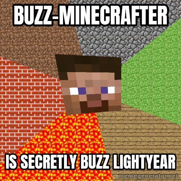 Minecraft Guy meme: buzz-minecrafter / is secretly buzz lightyear