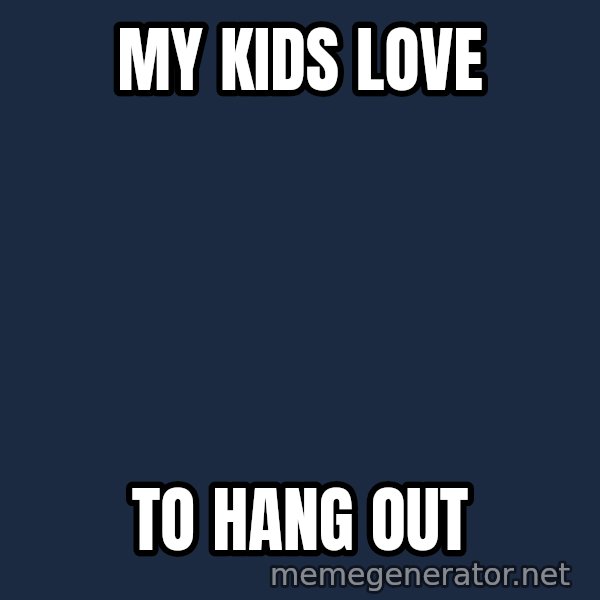 Chris Benoit meme: My kids love / to hang out