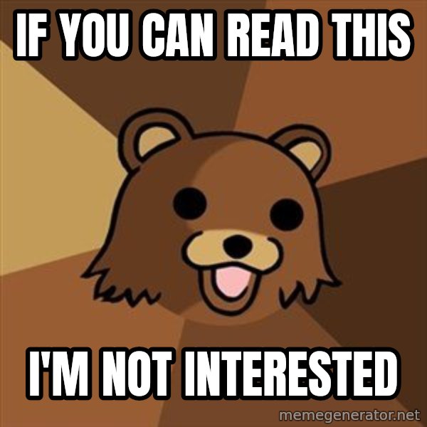 Pedobear meme: if you can read this / i'm not interested