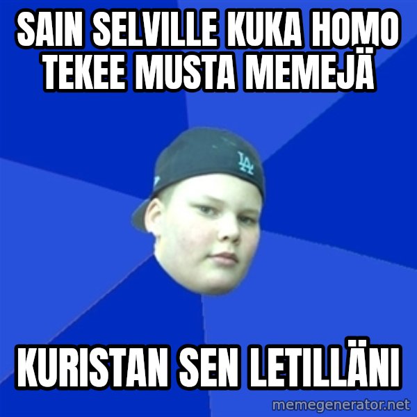 Jonnen Neuvo meme: Sain selville kuka homo tekee musta memejä / kuristan sen letilläni