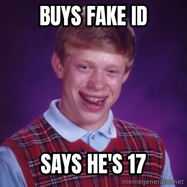 Bad Luck Brian meme: buys fake id / says he's 17
