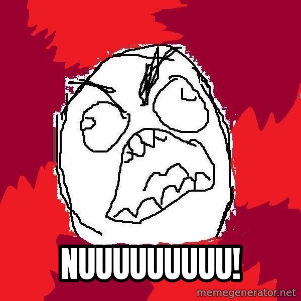 Rage FU meme: NUUUUUUUUU!