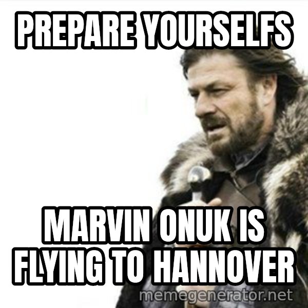 Prepare yourself meme: Prepare yourselfs / Marvin onuk is flying to hannover
