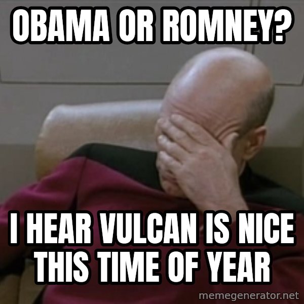 Picardfacepalm meme: obama or romney? / i hear vulcan is nice this time of year