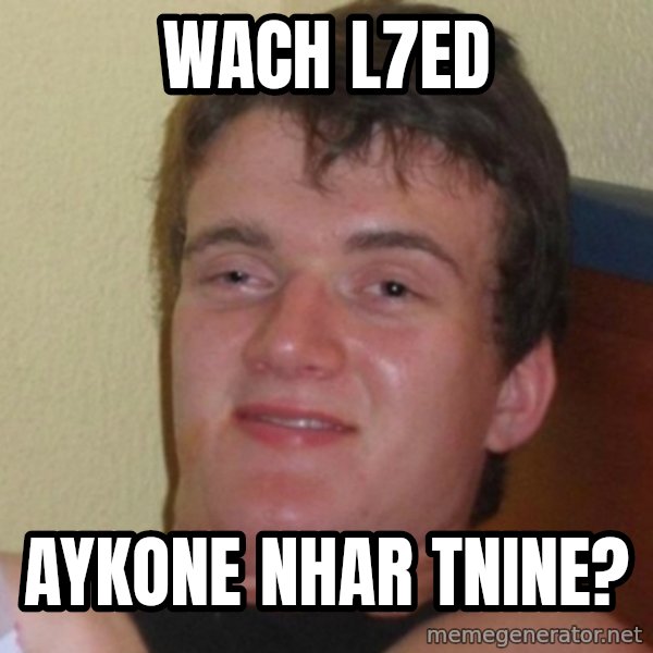 Really Stoned Guy meme: wach l7ed / aykone nhar tnine?