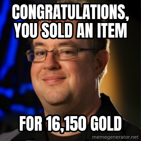 Jay Wilson Diablo 3 meme: Congratulations, you sold an item / for 16,150 gold