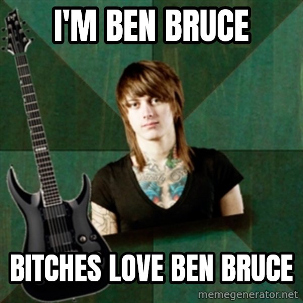 Progressive Guitarist meme: I'm ben bruce / bitches love ben bruce
