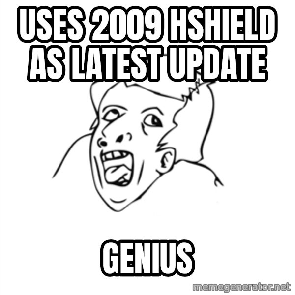 genius rage meme meme: Uses 2009 hshield as latest update / genius