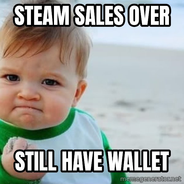 fist pump baby meme: Steam sales over / Still have Wallet