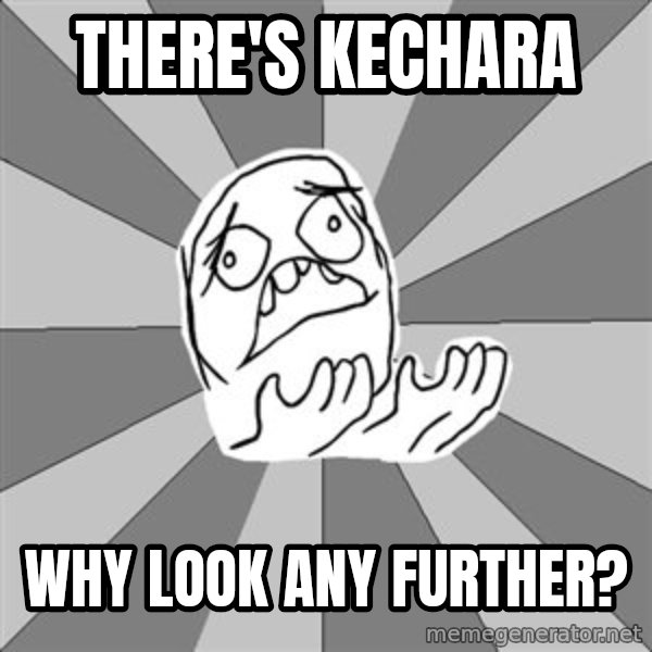 Whyyy??? meme: There's kechara / why look any further?