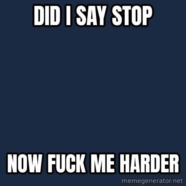 My Little Pony meme: DID i say stop / now fuck me harder