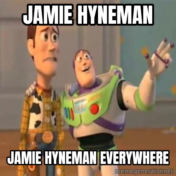 X, X Everywhere  meme: Jamie hyneman / jamie hyneman everywhere