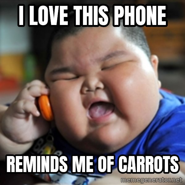 fat chinese kid meme: i love this phone / reminds me of carrots