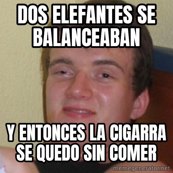 Stoner Stanley meme: dos elefantes se balanceaban / y entonces la cigarra se quedo sin comer