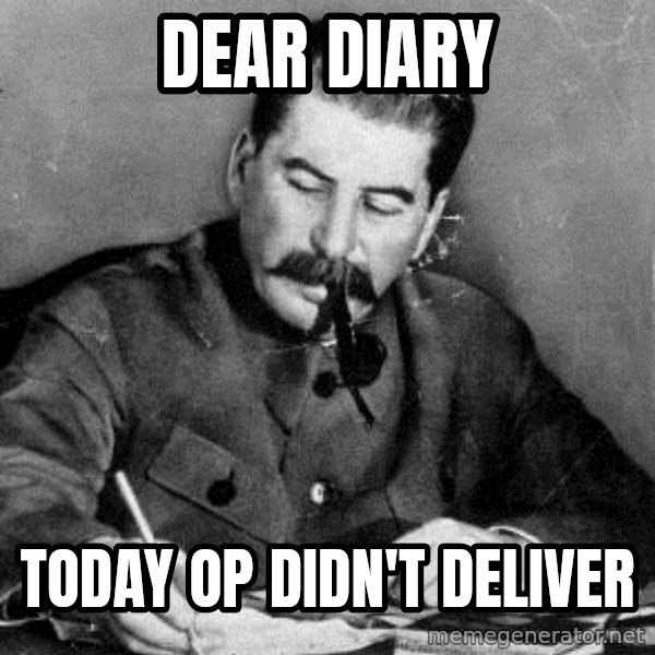 Dear Diary meme: DEAR DIARY / Today Op didn't deliver