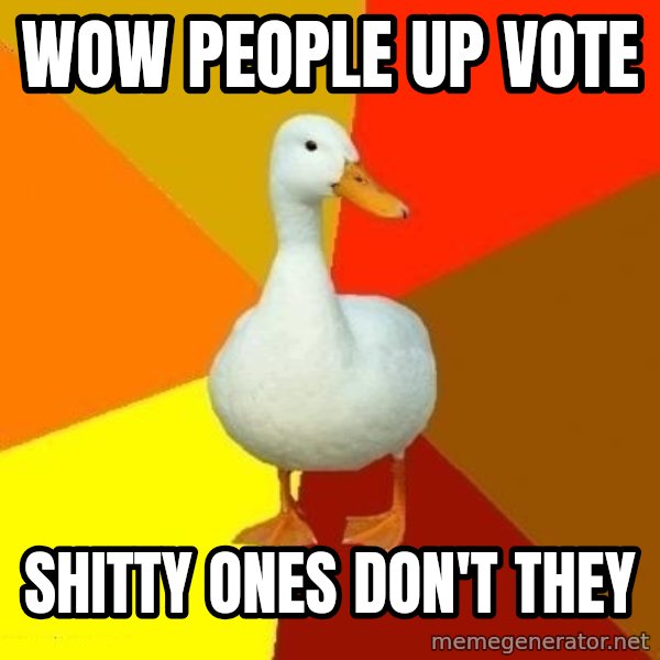 Technologically Impaired Duck meme: Wow people up vote / ShItty ones Don't they