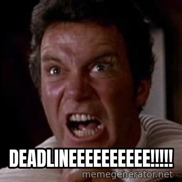 Khan meme: DEADLINEEEEEEEEEE!!!!!
