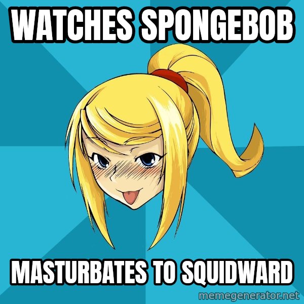 Horney Samus meme: watches spongebob / masturbates to squidward