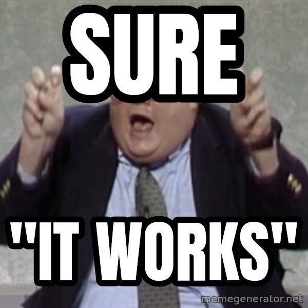 Quote Guy meme: sure / "it works"