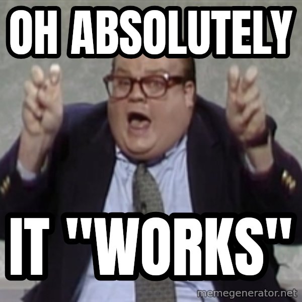 Quote Guy meme: oh absolutely / it "works"