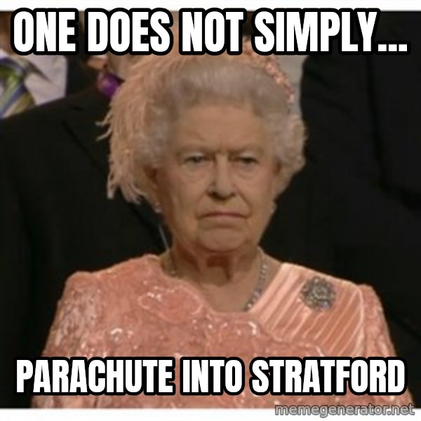 Unimpressed Queen meme: onE DOES NOT SIMPLY... / PARACHUTE INTO STRATFORD