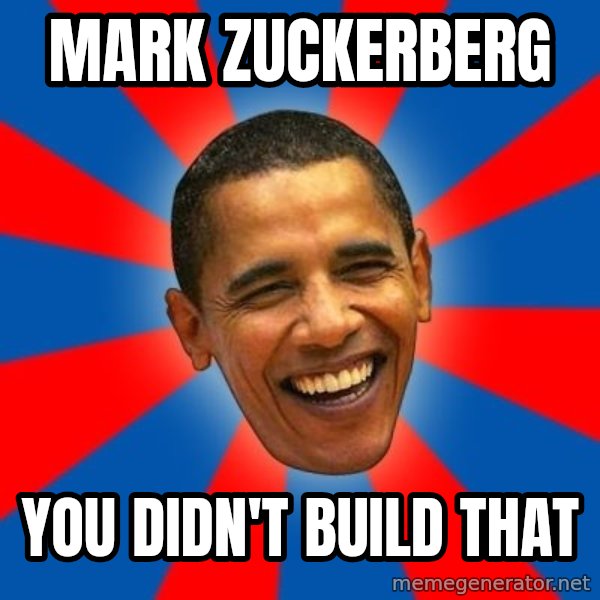 Obama meme: Mark zuckerberg / you didn't build that