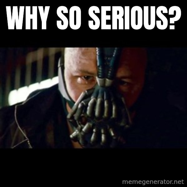 Bane The Dark Knight Rises 2 meme: Why so serious?