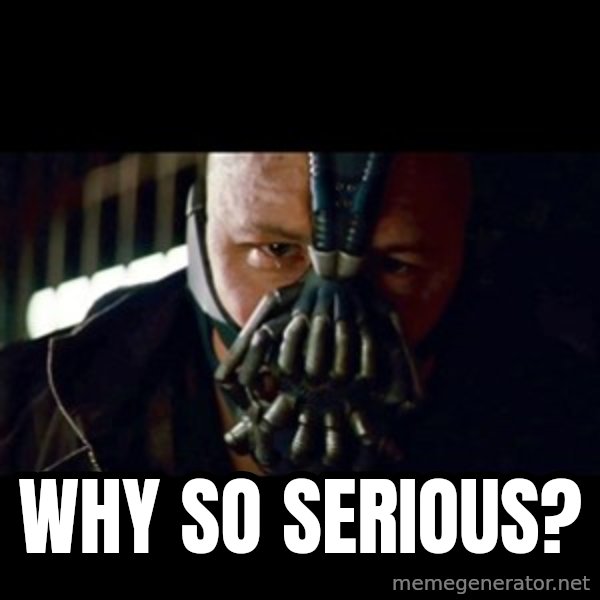 Bane The Dark Knight Rises 2 meme: why so serious?