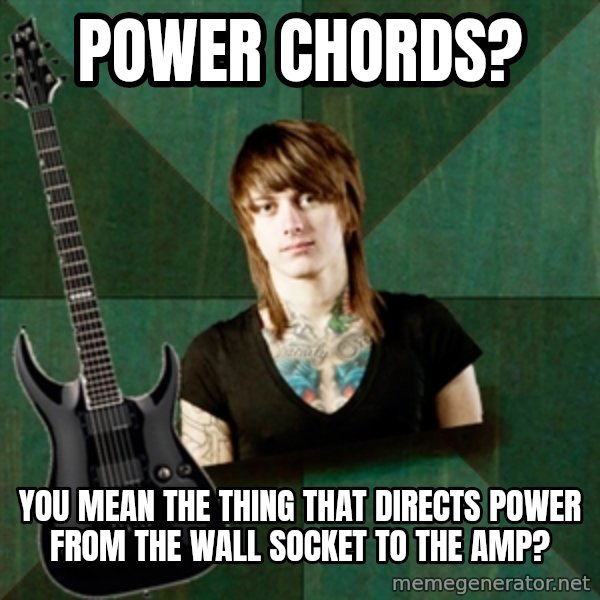 Progressive Guitarist meme: Power Chords? / You mean the thing that directs power from the wall socket to the amp?