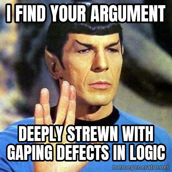Spock meme: I find your argument / deeply strewn with gaping defects in logic