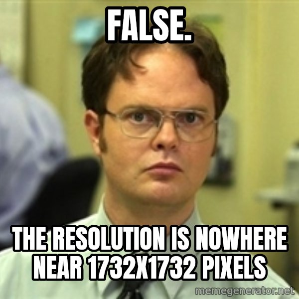 Dwight Schrute meme: false. / the resolution is nowhere near 1732x1732 pixels