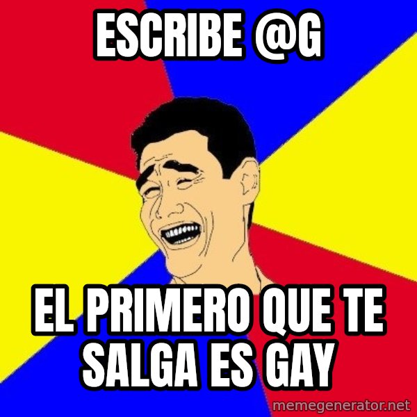 journalist meme: ESCRIBE @G / EL PRIMERO QUE TE SALGA ES GAY