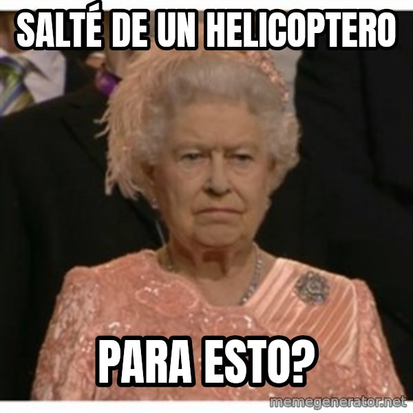 Unimpressed Queen meme: Salté de un helicoptero / para esto?