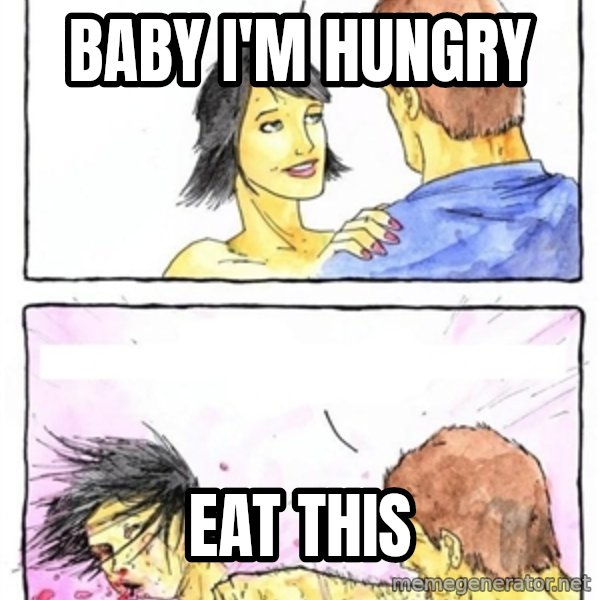 Alpha Boyfriend meme: baby I'm hungry / eat this