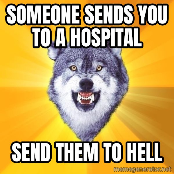 Courage Wolf meme: someone sends you to a hospital / send them to hell