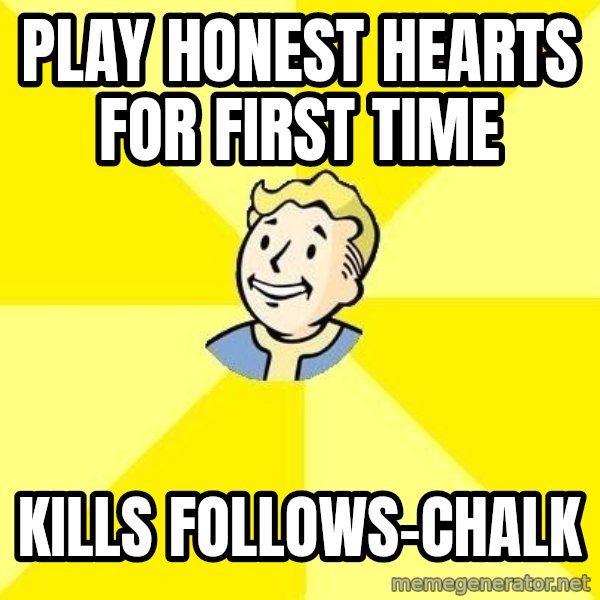 Fallout 3 meme: PLay honest hearts for first time / Kills follows-chalk