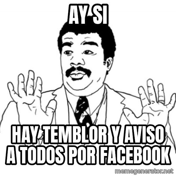 AY SI meme: AY SI / HAY TEMBLOR Y AVISO A TODOS POR FACEBOOK