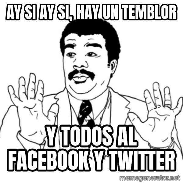 AY SI meme: ay si ay si, hay un temblor / y todos al facebook y twitter
