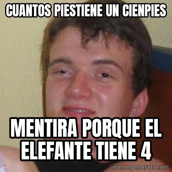 Stoner Stanley meme: cuantos piestiene un cienpies / mentira porque el elefante tiene 4