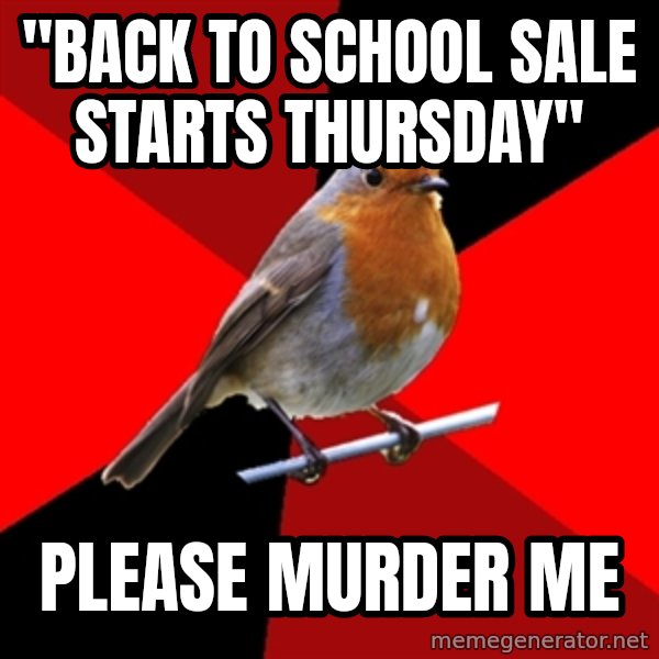 Retail Robin meme: "back to school sale starts thursday" / PLEASE MURDER ME