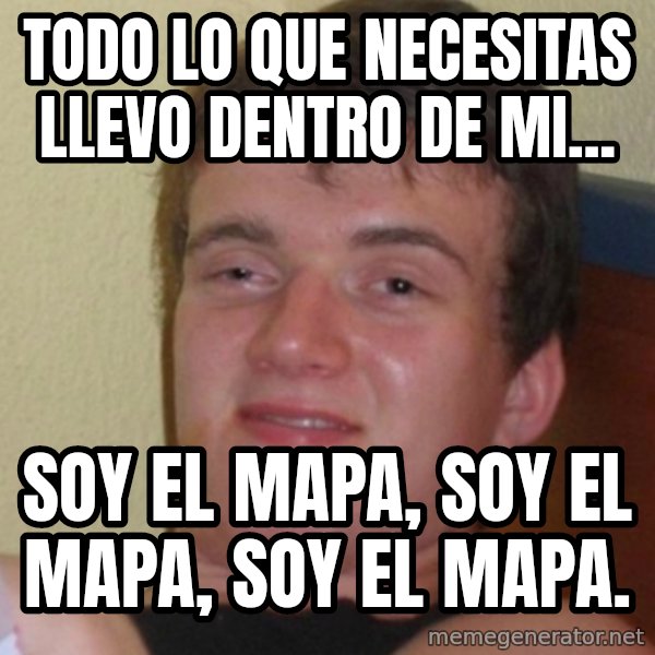 Stoner Stanley meme: todo lo que necesitas llevo dentro de mi... / soy el mapa, soy el mapa, soy el mapa.