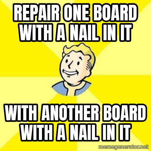Fallout 3 meme: repair one board with a nail in it / with another board with a nail in it