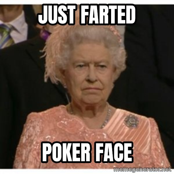 Unimpressed Queen meme: just farted / poker face