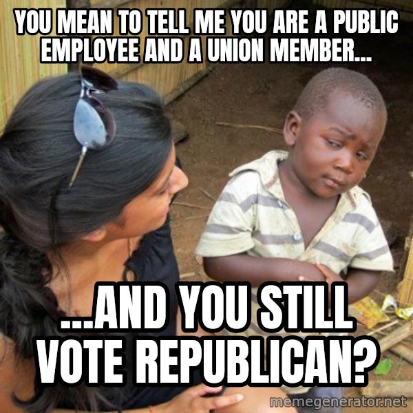 skeptical black kid meme: You Mean to tell me you are a public employee and a union member... / ...And you still vote republican?